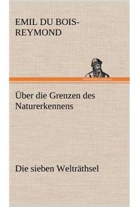 Uber Die Grenzen Des Naturerkennens - Die Sieben Weltrathsel