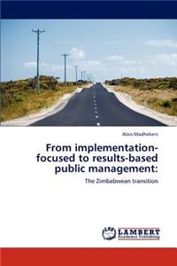 From Implementation-Focused to Results-Based Public Management
