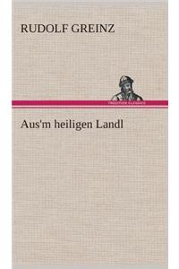 Aus'm heiligen Landl