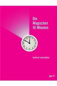 Die magischen 10 Minuten