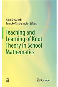 Teaching and Learning of Knot Theory in School Mathematics