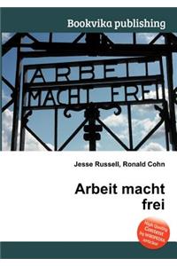 Arbeit Macht Frei