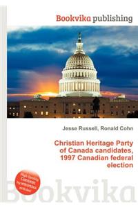 Christian Heritage Party of Canada Candidates, 1997 Canadian Federal Election