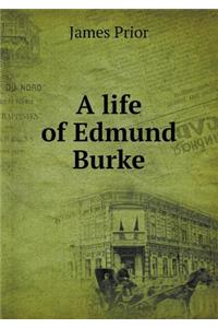A life of Edmund Burke