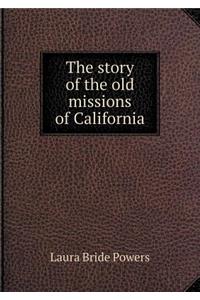 The Story of the Old Missions of California