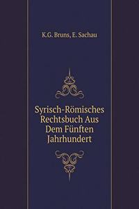 Syrisch-Römisches Rechtsbuch Aus Dem Fünften Jahrhundert