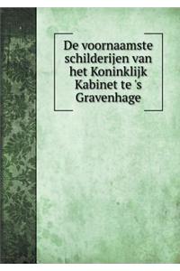 de Voornaamste Schilderijen Van Het Koninklijk Kabinet Te 's Gravenhage