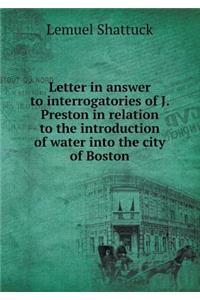 Letter in Answer to Interrogatories of J. Preston in Relation to the Introduction of Water Into the City of Boston