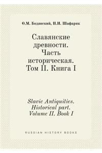 Slavic Antiquities. Historical part. Volume II. Book I
