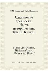 Slavic Antiquities. Historical Part. Volume II. Book I