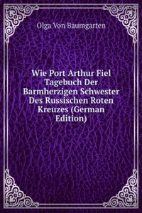 Wie Port Arthur Fiel!