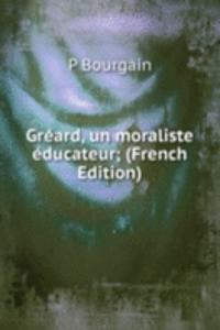 Greard, un moraliste educateur; (French Edition)