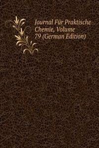 Journal Fur Praktische Chemie, Volume 79 (German Edition)