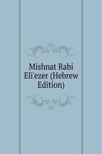 Mishnat Rabi Eli'ezer (Hebrew Edition)