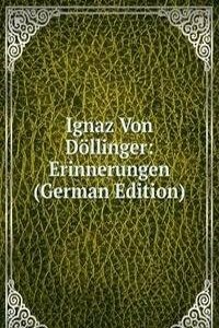 Ignaz Von Dollinger: Erinnerungen (German Edition)