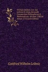 Virorum Celeberr. Got. Gul. Leibnitii Et Johan. Bernoullii Commercium Philosophicum Et Mathematicum: Ab Anno 1700 Ad Annum 1716 (Latin Edition)
