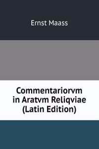 Commentariorvm in Aratvm Reliqviae (Latin Edition)