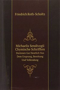 Michaelis Sendivogii Chymische Schrifften
