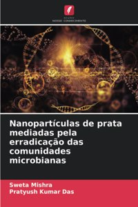 Nanopartículas de prata mediadas pela erradicação das comunidades microbianas