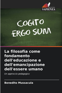 La filosofia come fondamento dell'educazione e dell'emancipazione dell'essere umano