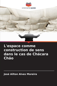 L'espace comme construction de sens dans le cas de Chácara Chão