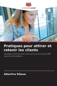 Pratiques pour attirer et retenir les clients