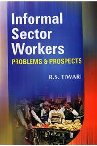 Informal Sector Workers: Problems and Prospects