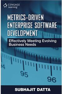 Metrics-Driven Enterprise Software Development: Effectively Meeting Evolving Business Needs