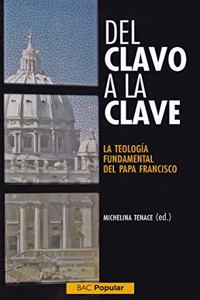 Del clavo a la clave. La teologia fundamental del papa Francisco