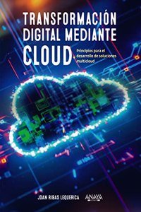 Transformacion digital mediante cloud: Principios para el desarrollo de soluciones multicloud