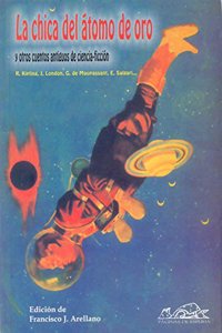 La chica del atomo de oro / The Girl in the Gold Atom: Y Otros Cuentos Antiguos De Ciencia-ficcion (Voces /Clasicas)