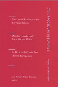 Law of Evidence in the European Union/Das Beweisrecht in Der Europaischen Union/Le Droit de La Preuve Dans L'Union Europeenne