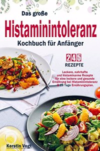 Das groÃŸe Histaminintoleranz Kochbuch fur Anfanger