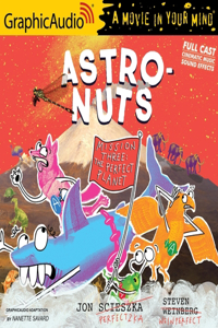 Astronuts Mission Three: The Perfect Planet [Dramatized Adaptation]