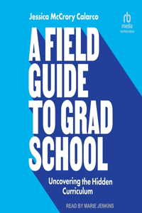 Field Guide to Grad School