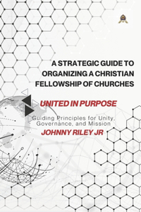 A Strategic Guide to Organizing a Christian Fellowship of Churches