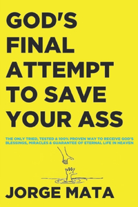 God's Final Attempt To Save Your Ass