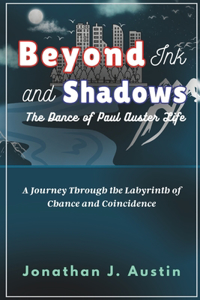 Beyond Ink And Shadows The Dance of Paul Auster Life