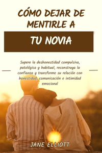 Cómo dejar de mentirle a tu novia