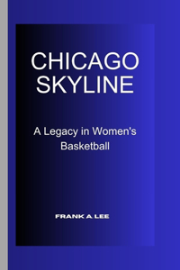 Chicago Skyline: A Legacy in Women's Basketball