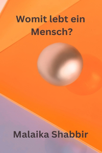 Womit lebt ein Mensch?