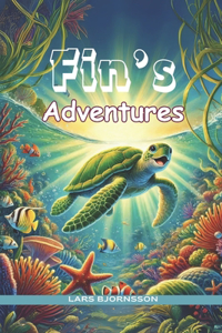 Fin's Adventures: Three Colorful Stories of Adventure, Courage, and Friendship: Explore the Ocean with Fin and His Friends