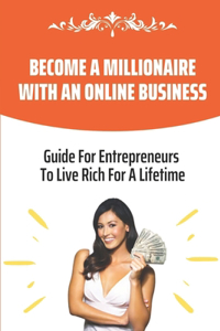 Become A Millionaire With An Online Business