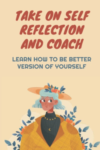 Take On Self Reflection And Coach