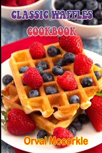 Classic Waffles Cookbook