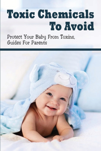 Toxic Chemicals To Avoid