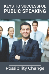 Keys To Successful Public Speaking