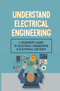 Understand Electrical Engineering