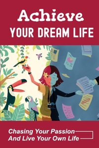 Achieve Your Dream Life