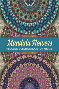 Flower Mandalas Adult Coloring Book